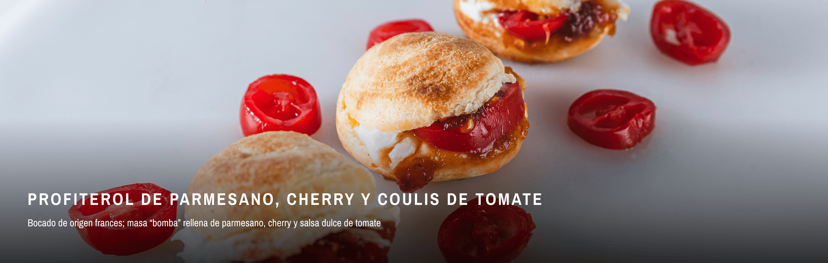 PROFITEROL DE PARMESANO, CHERRY Y COULIS DE TOMATE